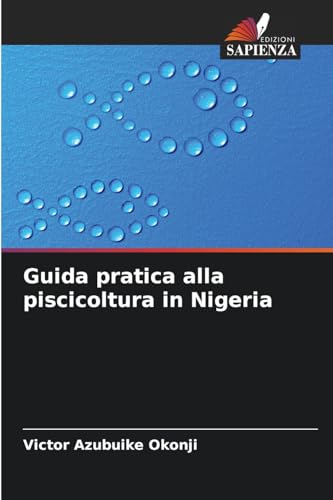 Guida pratica alla piscicoltura in Nigeria: DE von Edizioni Sapienza