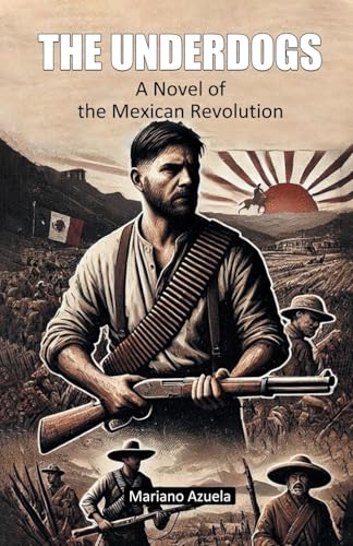The Underdogs A Novel of the Mexican Revolution von Double 9 Books