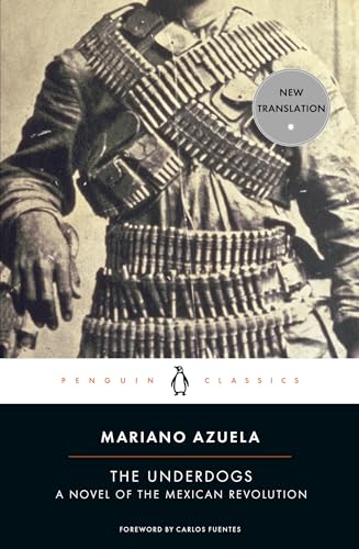 The Underdogs: A Novel of the Mexican Revolution (Penguin Classics)