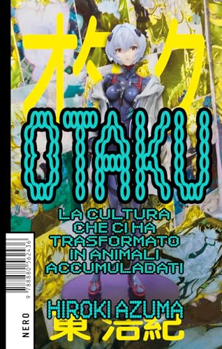 Otaku. La cultura che ci ha trasformato in animali accumuladati (Not) von Produzioni Nero
