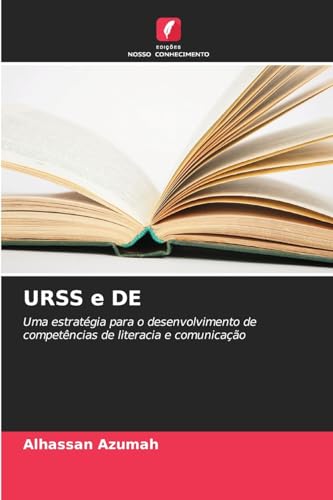 URSS e DE: Uma estratégia para o desenvolvimento de competências de literacia e comunicação von Edições Nosso Conhecimento