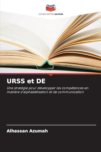 URSS et DE: Une stratégie pour développer les compétences en matière d'alphabétisation et de communication von Editions Notre Savoir