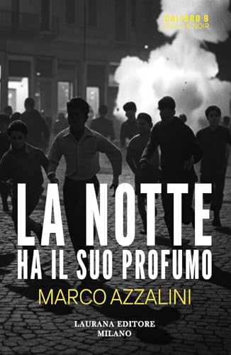 La notte ha il suo profumo (Calibro 9. Gialli & noir) von Laurana Editore