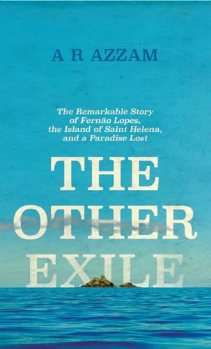 The Other Exile: The Story of Fernao Lopes, St Helena and a Paradise Lost: The Story of Fernão Lopes, St Helena and a Paradise Lost