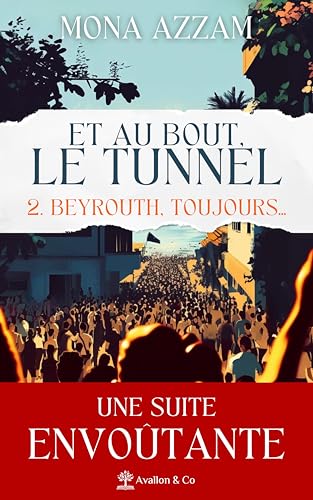 Beyrouth, toujours…: Et au bout, le tunnel – Tome 2 von AVALLON COMBE