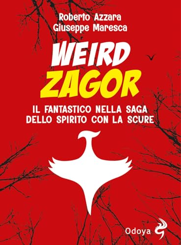 Weird Zagor. Il fantastico nella saga dello spirito con la scure (Odoya library)