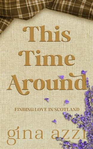 This Time Around: A Second Chance Romance (Finding Love in Scotland, Band 2)