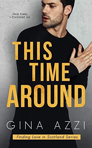 This Time Around: A Second Chance Romance (Finding Love in Scotland, Band 2)