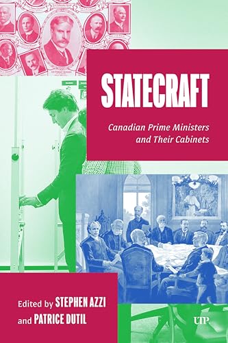Statecraft: Canadian Prime Ministers and Their Cabinets (Ipac Series in Public Management and Governance) von University of Toronto Press