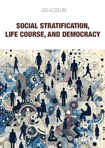 Social stratification, life course, and democracy (Interventi) von Ledizioni