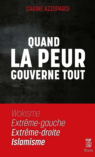 Quand la peur gouverne tout - Wokisme, Extrême gauche, Extrême droite, Islamisme von PLON