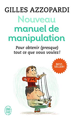 Nouveau manuel de manipulation: Pour tout obtenir (ou presque) ! von J'AI LU