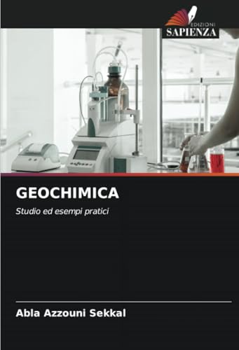 GEOCHIMICA: Studio ed esempi pratici von Edizioni Sapienza