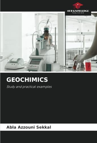 GEOCHIMICS: Study and practical examples von Our Knowledge Publishing
