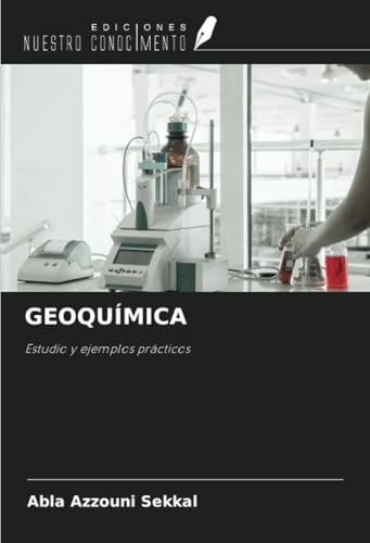 GEOQUÍMICA: Estudio y ejemplos prácticos von Ediciones Nuestro Conocimiento