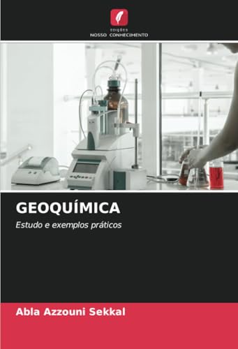 GEOQUÍMICA: Estudo e exemplos práticos von Edições Nosso Conhecimento