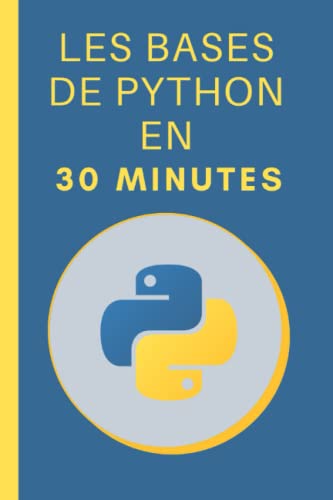 Les bases de Python en 30 Minutes: Apprendre les bases de la programmation python von Independently published