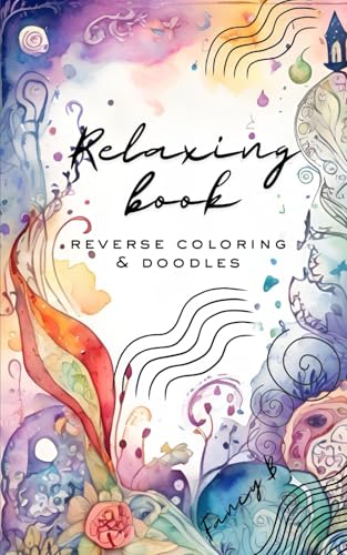 Relaxing book: Reverse coloring and doodles von Independently published