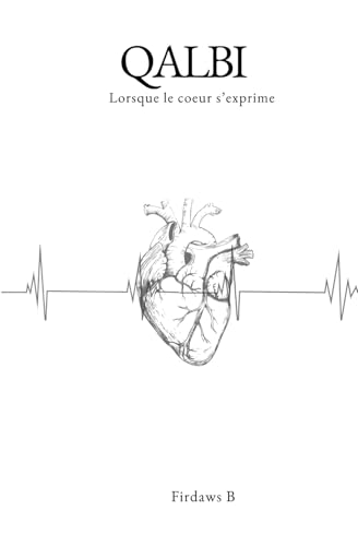 Qalbi: Lorsque le coeur s'exprime von Independently published