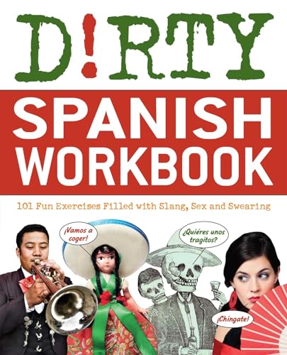 Dirty Spanish Workbook: 101 Fun Exercises Filled with Slang, Sex and Swearing (Slang Language Books) von Ulysses Press