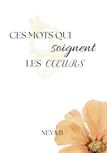 Ces mots qui soignent les coeurs von Auto-édition