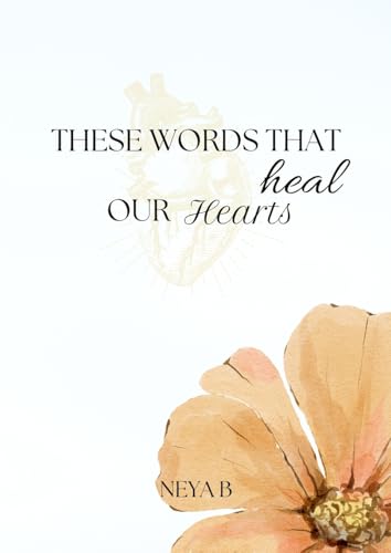 These Words That Heal Our Hearts These Words That Heal Our Hearts von Self-Publishing