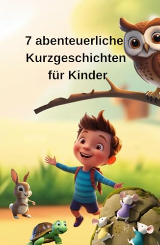 7 abenteuerliche Kurzgeschichten für Kinder von Independently published