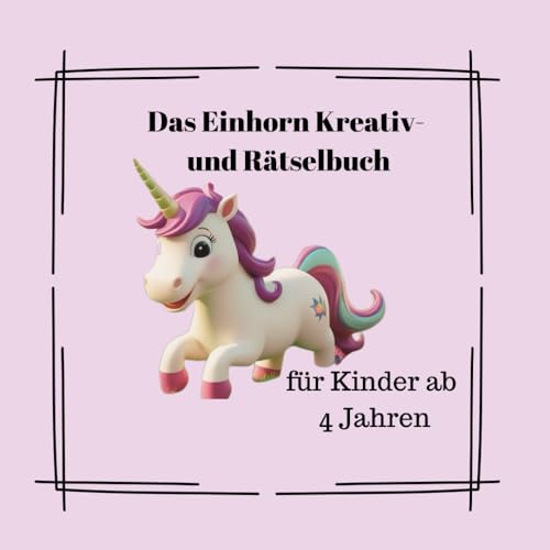 Das Einhorn Kreativ- und Rätselbuch: für Kinder ab 4 Jahren von Independently published