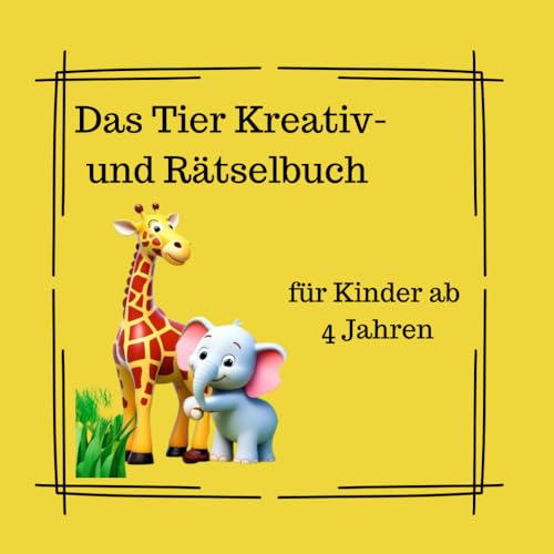 Das Tier Kreativ- und Rätselbuch: für Kinder ab 4 Jahren von Independently published
