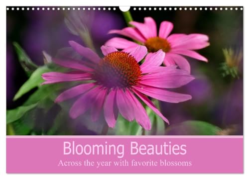 Blooming beauties (Wall Calendar 2025 DIN A3 landscape), CALVENDO 12 Month Wall Calendar: Enchanting blossoms delight all year round von Calvendo