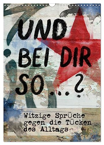 Und bei dir so ...? Witzige Sprüche gegen die Tücken des Alltags (Wandkalender 2025 DIN A3 hoch), CALVENDO Monatskalender von CALVENDO