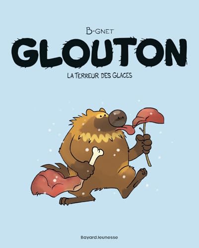 Glouton, Tome 01: GLOUTON T01 LA TERREUR DES GLACES von BAYARD JEUNESSE