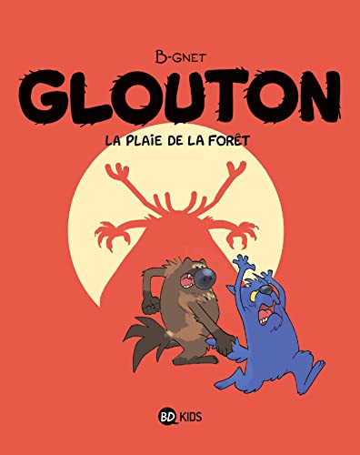 Glouton, Tome 04: La plaie de la forêt