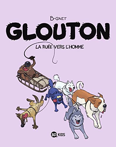 Glouton, Tome 05: La ruée vers l'Homme von BAYARD JEUNESSE