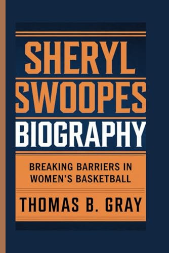 SHERYL SWOOPES BIOGRAPHY: Breaking Barriers in Women's Basketball von Independently published