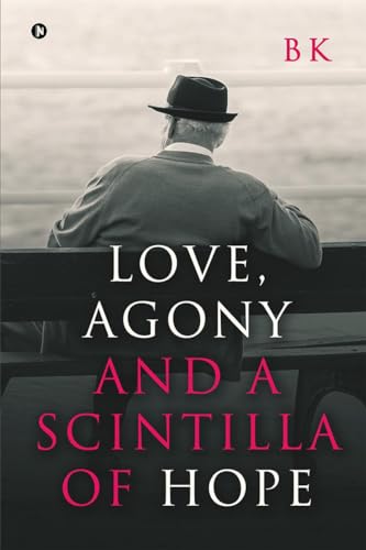 Love, Agony and a Scintilla of Hope von Notion Press