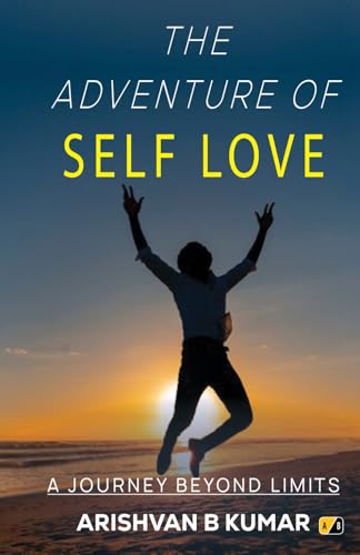 THE ADVENTURE OF SELF LOVE: A journey beyond limits THE ADVENTURE OF SELF LOVE: A journey beyond limits von Adhyyan Books