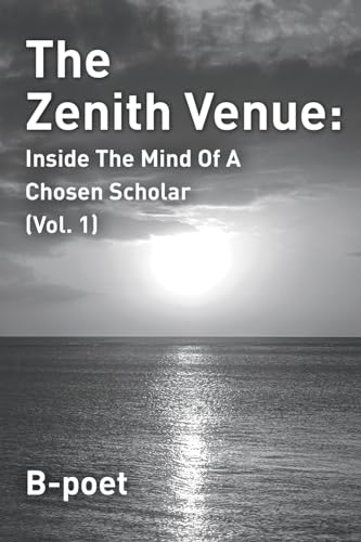 The Zenith Venue: Inside the Mind of a Chosen Scholar (Vol. 1) von Prominent Books LLC