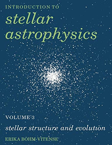 Stellar Astrophysics Volume 3: Stellar Structure and Evolution (Introduction to Stellar Astrophysics, Band 3)