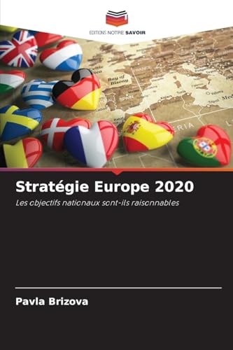 Stratégie Europe 2020: Les objectifs nationaux sont-ils raisonnables von Editions Notre Savoir
