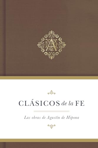 Augustín de Hipona: Las Obras de Agustin de Hipona (Clasicos De La Fe)