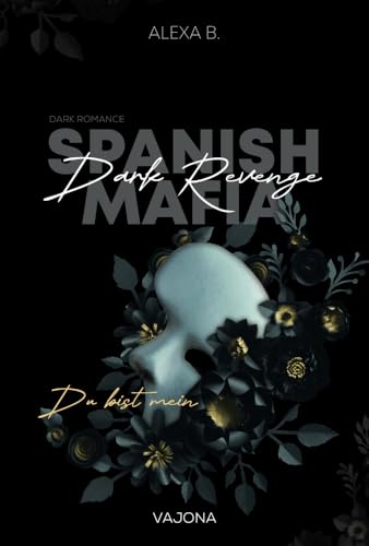 Dark Revenge (Spanish Mafia 1): Du bist mein von VAJONA Verlag
