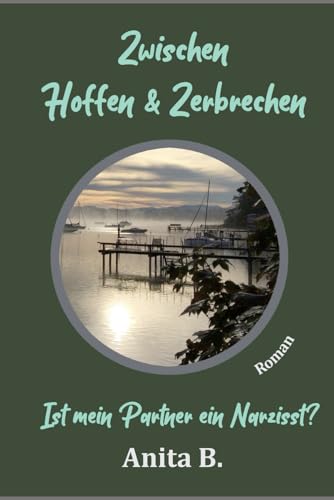 Zwischen Hoffen und Zerbrechen - Ist mein Partner ein Narzisst? von Independently published