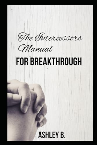 The Intercessors Manual For Breakthrough von Independently published