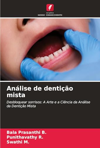 Análise de dentição mista: Desbloquear sorrisos: A Arte e a Ciência da Análise da Dentição Mista von Edições Nosso Conhecimento