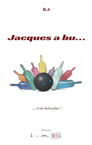 Jacques a bu...: ...et ne boira plus von Lis ma vie, Editions