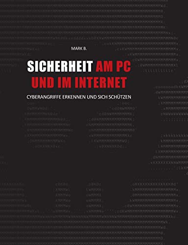 Sicherheit am PC und im Internet: Cyberangriffe erkennen und sich schützen von Books on Demand