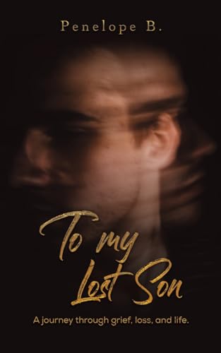 To My Lost Son: A journey through grief, loss, and life. von Austin Macauley Publishers