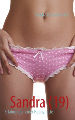 Sandra (19): Erfahrungen einer Hobbynutte von Books on Demand
