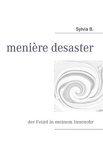 menière desaster: der Feind in meinem Innenohr von Books on Demand GmbH
